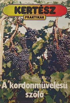Sz. Nagy L�szl� - A kordonm�vel�s� sz�l� metsz�se