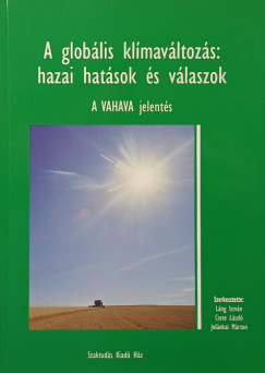 Csete Lszl   (Szerk.) - Jolnkai Mrton   (Szerk.) - Lng Istvn   (Szerk.) - A globlis klmavltozs: hazai hatsok s vlaszok