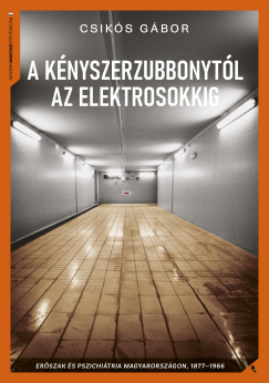 Csik�s G�bor - A k�nyszerzubbonyt�l az elektrosokkig