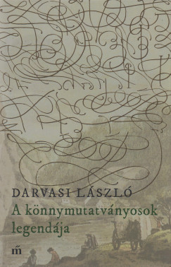 Darvasi Lszl - A knnymutatvnyosok legendja
