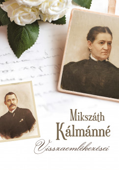 Praznovszky Mihly   (Szerk.) - Mikszth Klmnn visszaemlkezsei