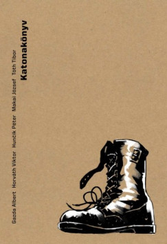 Gazda Albert - Horváth Viktor - Makai József - Tóth Tibor - Katonakönyv