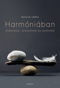 Dr. TAPOLYAI EM�KE - Harm�ni�ban m�ltunkkal, jelen�nkkel, j�v�nkkel
