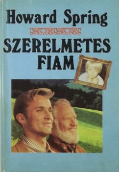 Howard Spring - Szerelmetes fiam