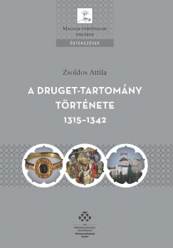 Zsoldos Attila - A Druget-tartomny trtnete 1315-1342