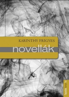 Karinthy Frigyes - Novellk