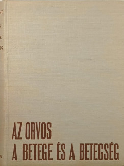 Blint Mihly - Az orvos, a betege s a betegsg