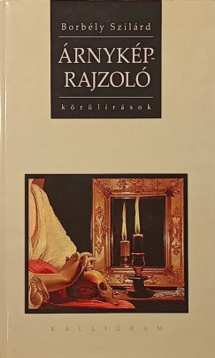 Borbély Szilárd - Árnyképrajzoló