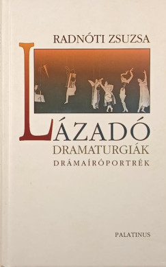 Radnti Zsuzsa - Lzad dramaturgik