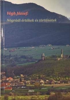 Végh József - Nógrádi értékek és történetek