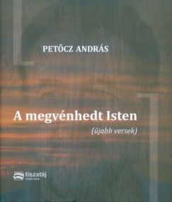 Petcz Andrs - A megvnhedt Isten