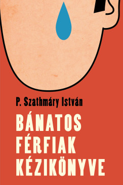 P.Szathmry Istvn - Bnatos frfiak kziknyve