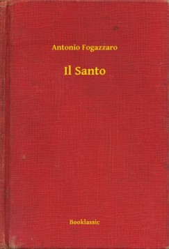 Antonio Fogazzaro - Il Santo