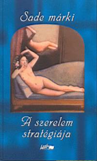 Donatien-Alphonse-Francois De Sade - A szerelem stratgija