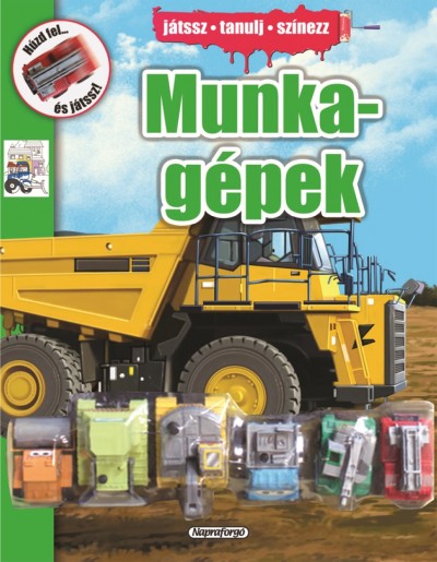 - Színezd ki és játszd el! - Munkagépek