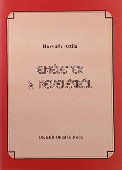 Horvth Attila - Elmletek a nevelsrl