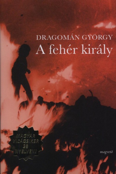 Dragomán György - A fehér király