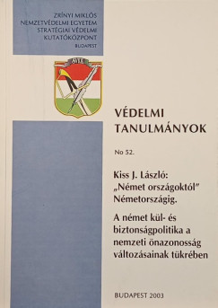 Kiss J. Lszl: Nmet orszgoktl Nmetorszgig. A nmet kl- s biztonsgpolitika a nemzeti nazonossg vltozsainak tkrben