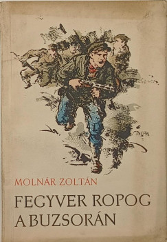 Molnr Zoltn - Fegyver ropog a buzsorn