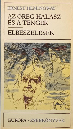 Ernest Hemingway - Az öreg halász és a tenger - Elbeszélések