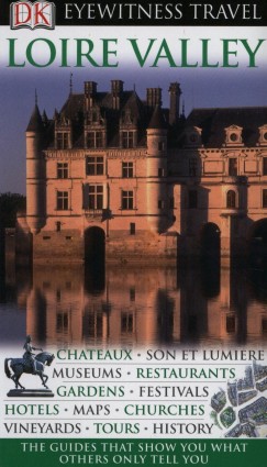 Slaney Begley   (Szerk.) - Jack Tressider   (Szerk.) - Eyewitness Travel Guide - Loire Valley