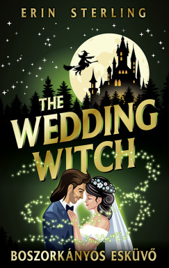 Erin Sterling - The Wedding Witch - Boszorkányos esküvő