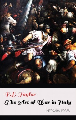 F.L. Taylor - The Art of War in Italy