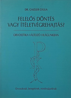 Gaizler Gyula - Felels dnts vagy tletvgrehajts?