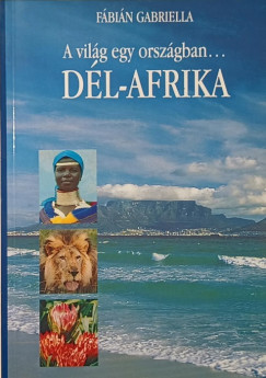 Fbin Gabriella - A vilg egy orszgban... Dl-Afrika