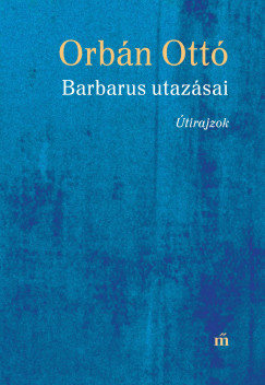 Orbn Ott - Barbarus utazsai