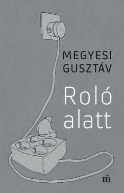 Megyesi Gusztv - Rol alatt