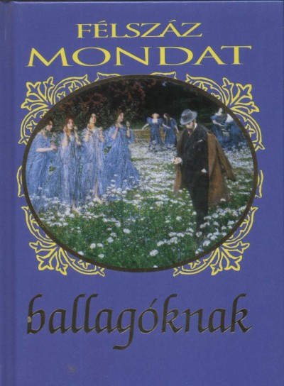 Köves József (Szerk.) - Félszáz mondat ballagóknak