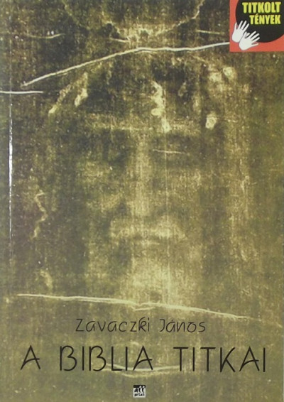 Zavaczki János - A Biblia titkai