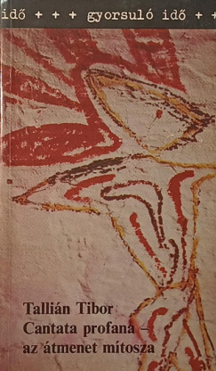 Talli�n Tibor - Cantata profana - az �tmenet m�tosza
