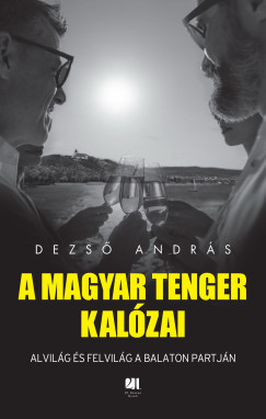 A magyar tenger kalózai - Alvilág és felvilág a Balaton partján