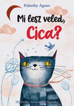 Pal�sthy �gnes - Mi lesz veled, cica?