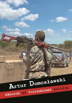 Artur Domoslawski - Hbork s forradalmak kltje