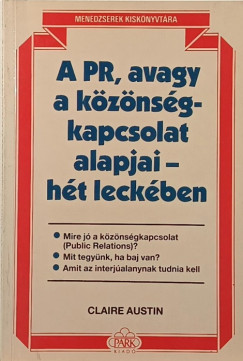 Claire Austin - A PR, avagy a közönségkapcsolat alapjai -hét leckében