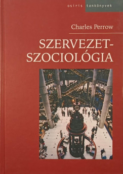 Charles Perrow - Szervezetszociológia