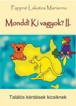 Pappné Lakatos Marianna - Mondd! Ki vagyok? II.