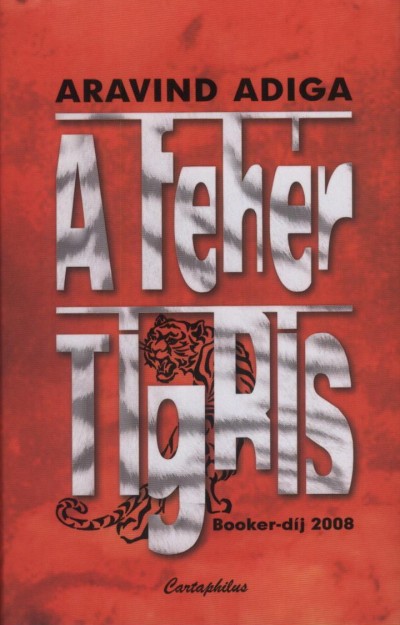 Aravnid Adiga - A fehér tigris