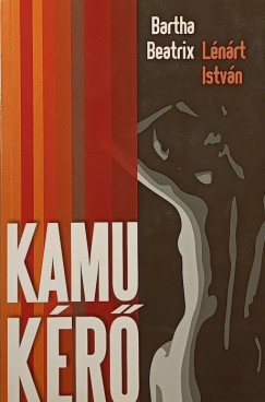 Bartha Beatrix - L�n�rt Istv�n - Kamu k�r�