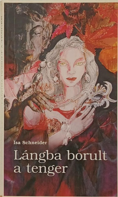 Isa Schneider - Lángba borult a tenger