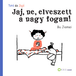 Bu Jiamei - Tot� �s Joj� - Jaj ne, elveszett a nagy fogam!