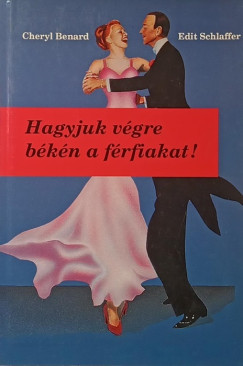 Cheryl Benard - Edit Schlaffer - Hagyjuk v�gre b�k�n a f�rfiakat!