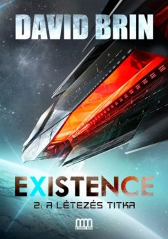 David Brin - Existence 2. - A ltezs titka