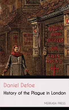 Daniel Defoe - History of the Plague in London