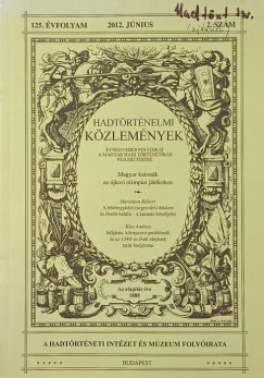 Hadt�rt�nelmi k�zlem�nyek 125. �vfolyam 2012. j�nius 2. sz�m