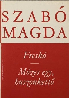 Szab Magda - Fresk - Mzes egy, huszonkett
