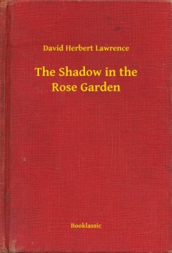 D. H. Lawrence - The Shadow in the Rose Garden